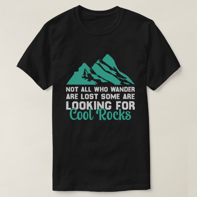 Not All Who Wander Are Lost, Cool Rocks Adventure T-Shirt (Design Front)