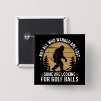 Not all Who Wander Are Lost Funny Bigfoot Golfing
