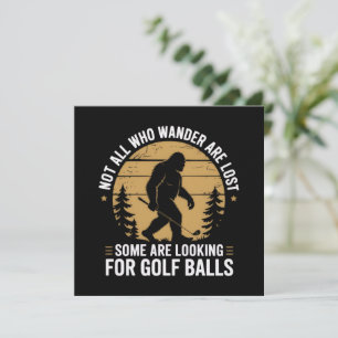 Not all Who Wander Are Lost Funny Bigfoot Golfing  Invitation
