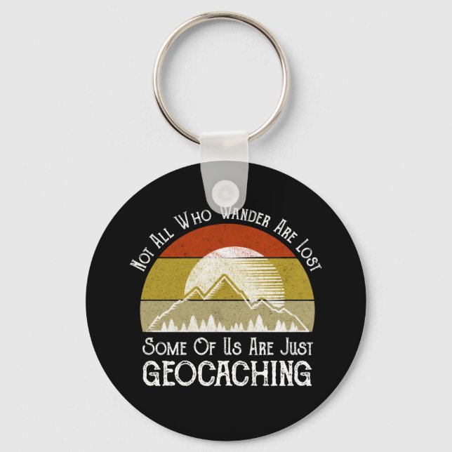 Not All Who Wander Are Lost Funny Geocaching Key Ring (Front)