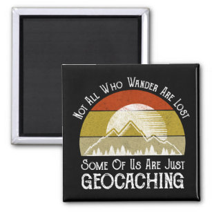 Not All Who Wander Are Lost Funny Geocaching Magnet
