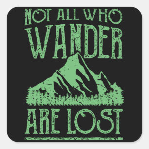 NOT ALL WHO WANDER ARE LOST Funny Hiking Hikers Square Sticker