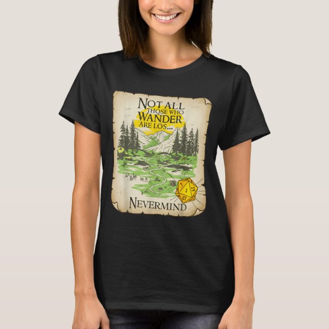 Not All Who Wander Are Lost Funny Maps Rpg Parody  T-Shirt (Front)