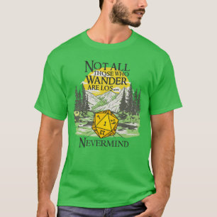 Not All Who Wander are Lost Funny RPG Parody Gamer T-Shirt