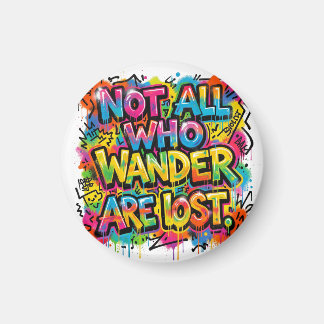 Not All Who Wander Are Lost Graffiti Art Colourful Magnet