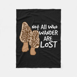 Not All Who Wander Are Lost Morel Hunting Mushroom Fleece Blanket