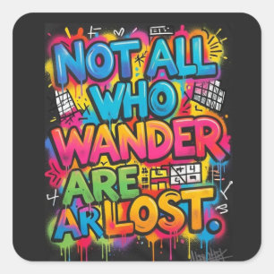 Not All Who Wander Are Lost Motivational Graffiti Square Sticker