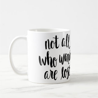 Not All Who Wander are Lost Mug