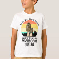 Not All Who Wander Are Lost Mushroom Hunting