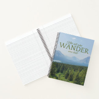 Not All Who Wander Are Lost Notebook