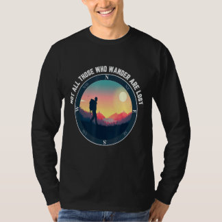 Not All Who Wander Are Lost Outdoor Hiking T-Shirt