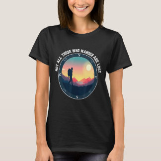 Not All Who Wander Are Lost Outdoor Hiking T-Shirt