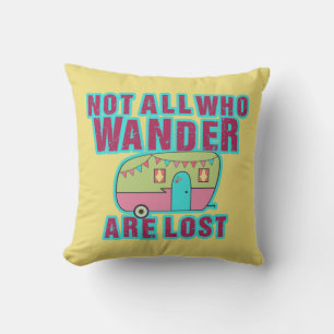 Not All Who Wander Are Lost Pillows