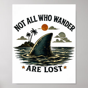Not All Who Wander Are Lost Shark Vintage Shark Poster