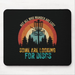Not All Who Wander Are Lost Some Are Looking For D Mouse Pad