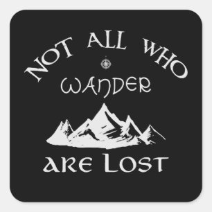 Not All Who Wander Are Lost Square Sticker