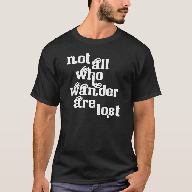 Not All Who Wander Are Lost T-Shirt (Front)