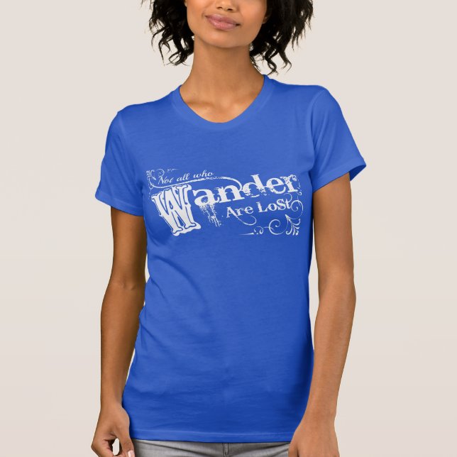 Not All Who Wander Are Lost T-Shirt (Front)