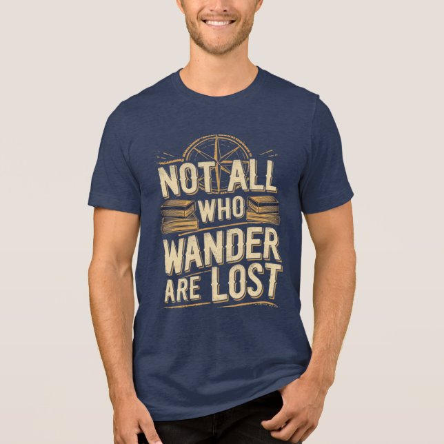 Not All Who Wander Are Lost Tri-Blend Shirt (Front)