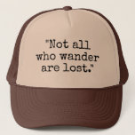 Not All Who Wander Are Lost vintage trucker hat<br><div class="desc">Not All Those Who Wander Are Lost vintage trucker hat. Fun travel accessory for men and women with wanderlust. Personalizable with your own funny saying or inspirational quote. Cute Birthday gift idea for camping, vacation, cross country walking, fishing, sports, hiking trips etc. Not all those who wander are lost. Cool...</div>