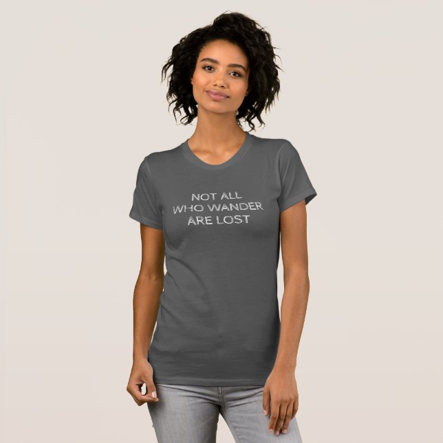 Not All Who Wander Are Lost | Women's Tee Shirt (Front Full)