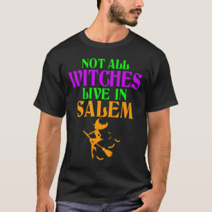 Not All Witches Live In Salem Halloween Funny Broo T-Shirt