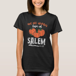 Not All Witches Live In Salem Halloween Witches T-Shirt