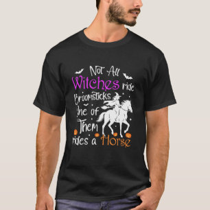 Not All Witches Ride Broomsticks One of Them Rides T-Shirt