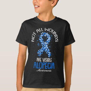 Not All Wounds Are Visible Alopecia Awareness 1 T-Shirt