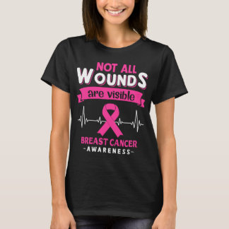 Not All Wounds Are Visible Breast Cancer Awareness T-Shirt