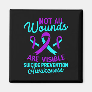 Not All Wounds Are Visible Happy Suicide Awareness Magnet