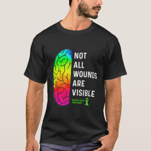 Not All Wounds Are Visible - Mental Health Awarene T-Shirt