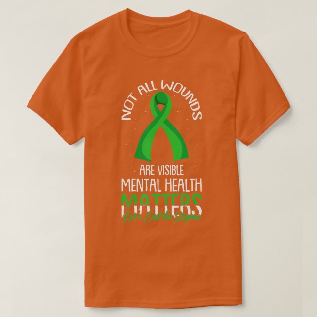 Not All Wounds Are Visible Mental Health Awareness T-Shirt (Design Front)