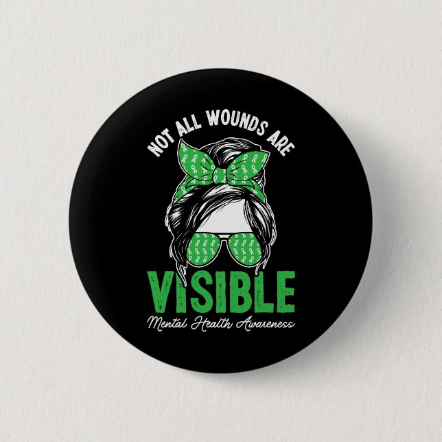 Not All Wounds Are Visible Messy Bun Mental Health 6 Cm Round Badge (Front)