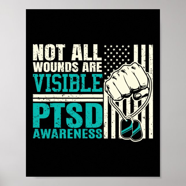 Not All Wounds Are Visible - Ptsd Awareness 1  Poster (Front)