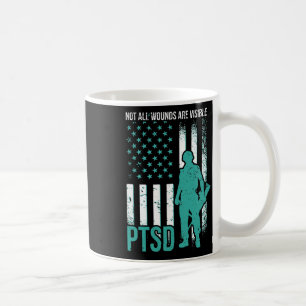 Not All Wounds Are Visible - Ptsd Awareness Coffee Mug