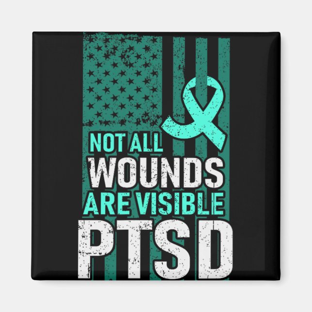 Not All Wounds Are Visible Ptsd Support Awareness  Magnet (Front)