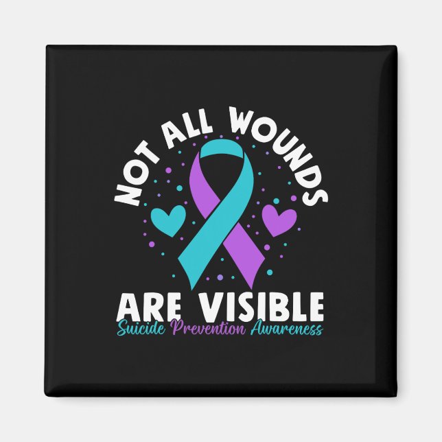 Not All Wounds Are Visible Suicide Awareness Menta Magnet (Front)