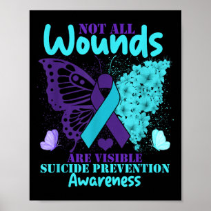 Not All Wounds Are Visible Suicide Awareness Menta Poster