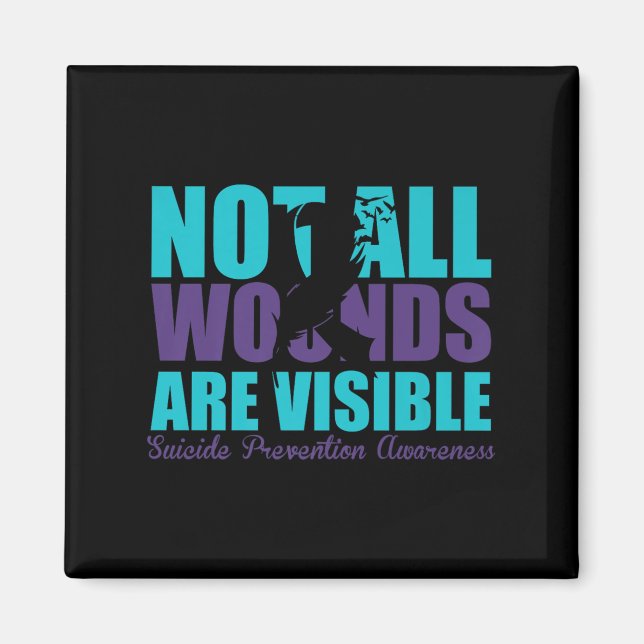 Not All Wounds Are Visible Suicide Prevention Awar Magnet (Front)
