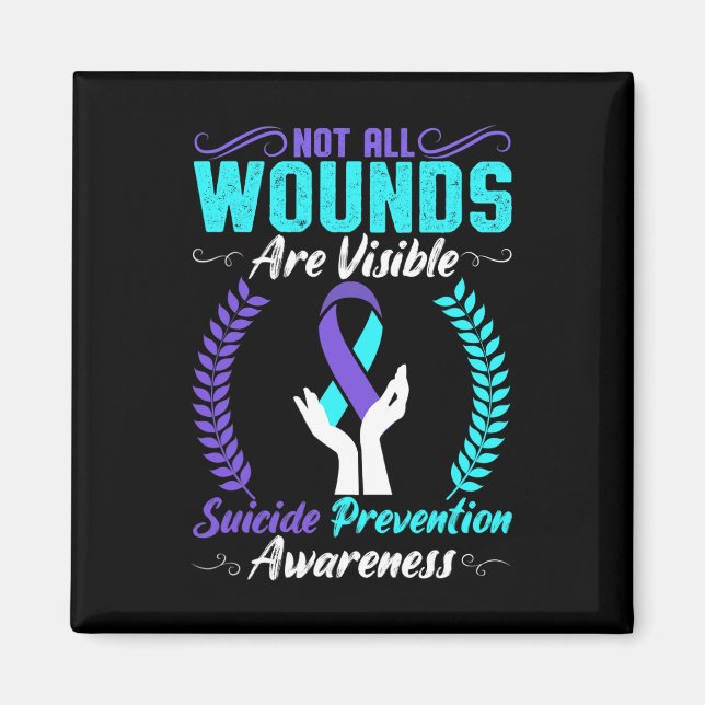 Not All Wounds Are Visible Suicide Prevention Awar Magnet (Front)