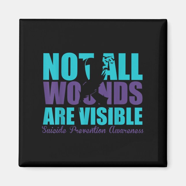 Not All Wounds Are Visible Suicide Prevention Awar Magnet (Front)