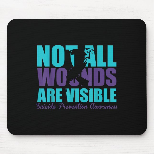 Not All Wounds Are Visible Suicide Prevention Awar Mouse Pad (Front)