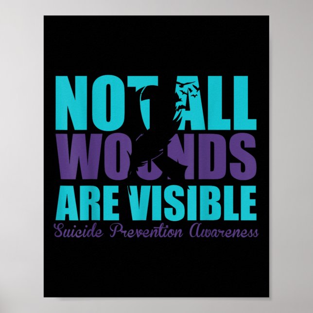 Not All Wounds Are Visible Suicide Prevention Awar Poster (Front)