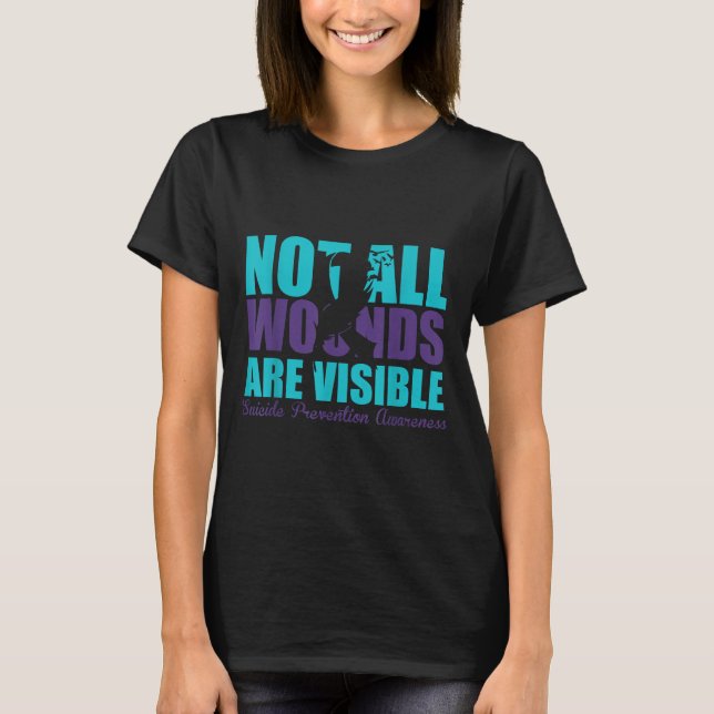 Not All Wounds Are Visible Suicide Prevention Awar T-Shirt (Front)