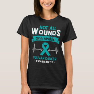 Not All Wounds Are Visible Vulvar Cancer Awareness T-Shirt