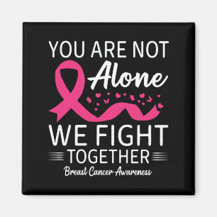 Not Alone Fight Together Breast Cancer Awareness Magnet