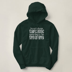 Not Always Sarcastic Funny Hoodie