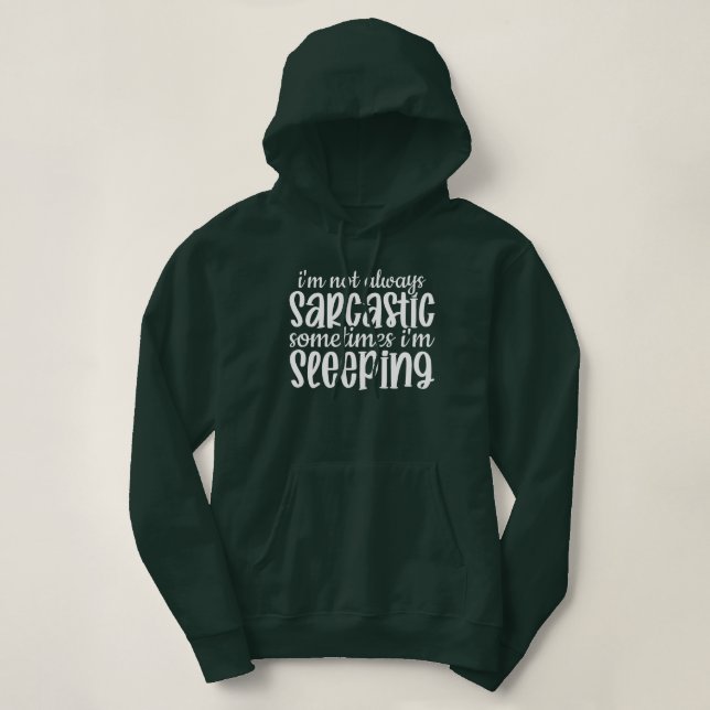Not Always Sarcastic Funny Hoodie (Design Front)