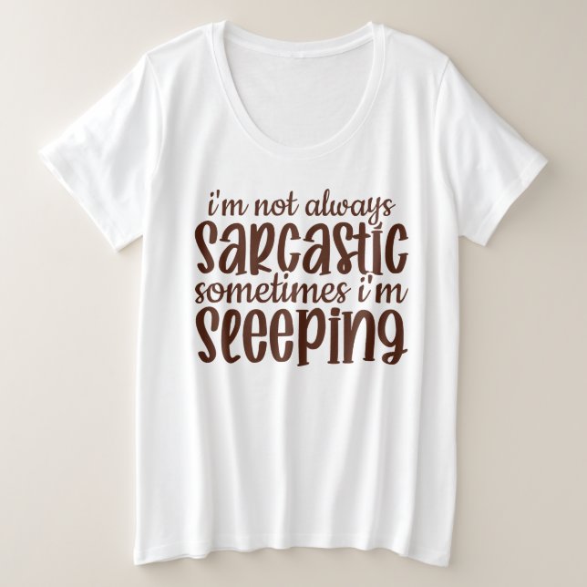 Not Always Sarcastic Funny Plus Size T-Shirt (Design Front)